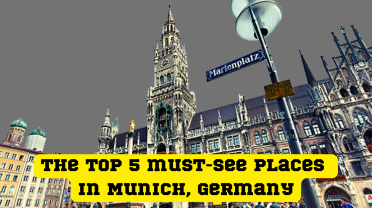 The top 5 must-see places in Munich, Germany