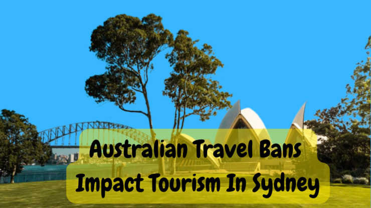 Australian Travel Bans Impact Tourism In Sydney